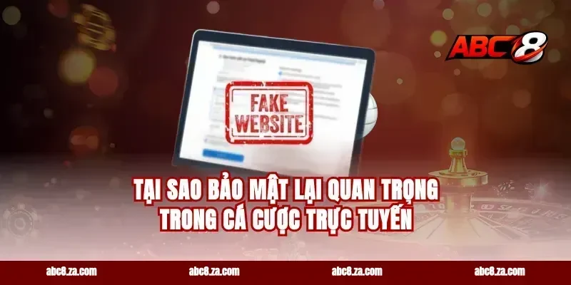 Tại Sao Bảo Mật Lại Quan Trọng Trong Cá Cược Trực Tuyến