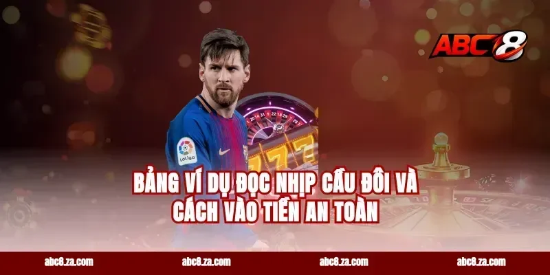 Bảng ví dụ đọc nhịp cầu đôi và cách vào tiền an toàn