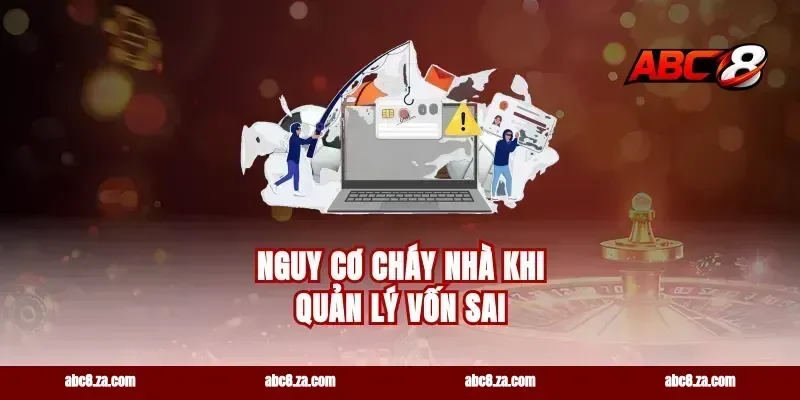 Nguy cơ cháy nhà khi quản lý vốn sai