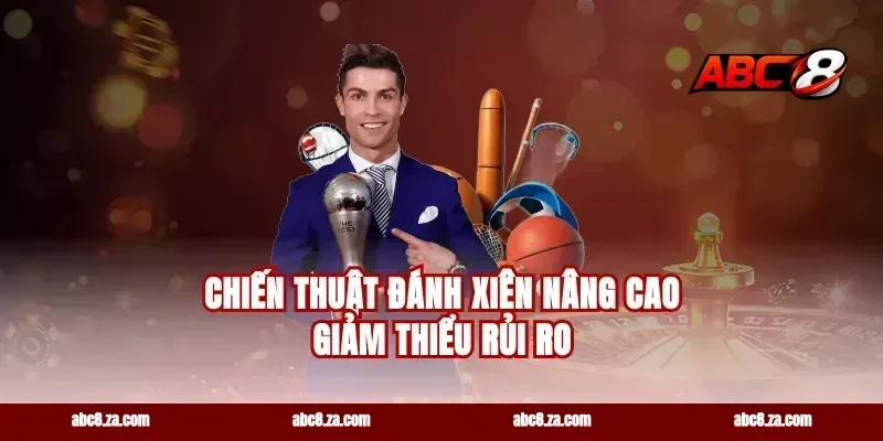 Chiến thuật đánh xiên nâng cao giảm thiểu rủi ro