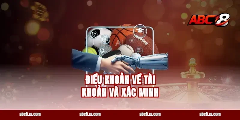 Điều khoản về tài khoản và xác minh