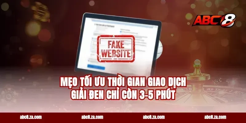 Mẹo tối ưu thời gian giao dịch giải đen chỉ còn 3-5 phút