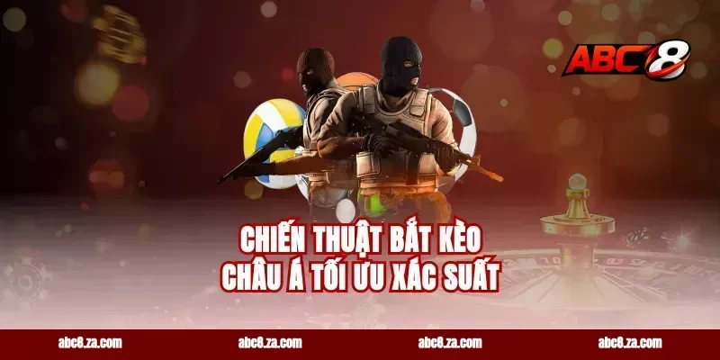 Chiến thuật bắt kèo châu á tối ưu xác suất