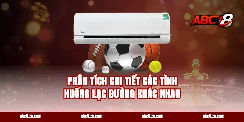 Phân Tích Chi Tiết Các Tình Huống Lạc Đường Khác Nhau