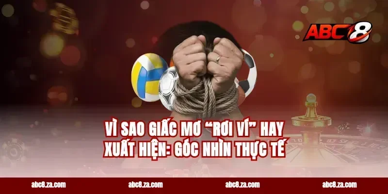Vì sao giấc mơ “rơi ví” hay xuất hiện: góc nhìn thực tế