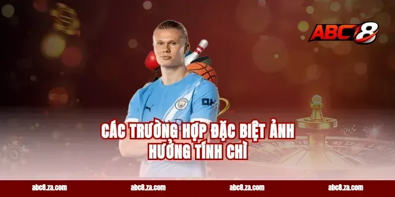 Các Trường Hợp Đặc Biệt Ảnh Hưởng Tính Chì