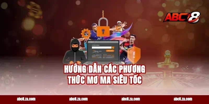Hướng dẫn các phương thức mơ ma siêu tốc