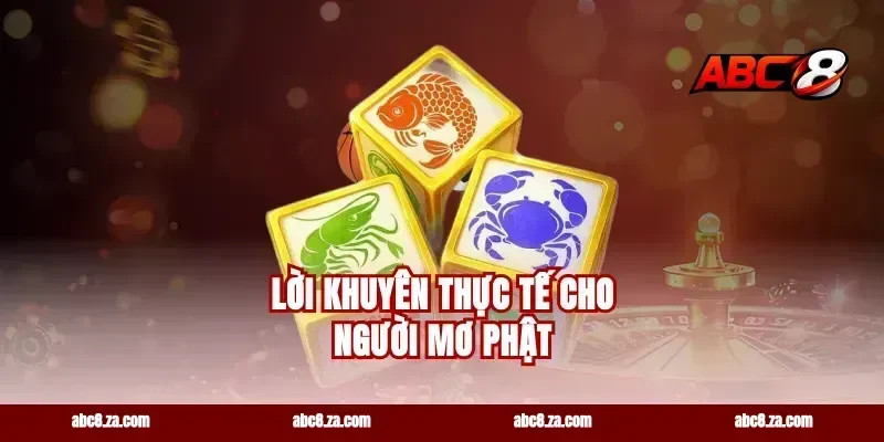 Lời Khuyên Thực Tế Cho Người Mơ Phật