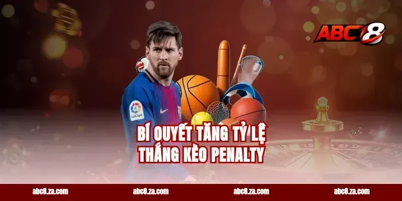 Bí Quyết Tăng Tỷ Lệ Thắng Kèo Penalty