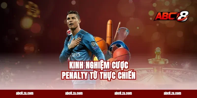 Kinh Nghiệm Cược Penalty Từ Thực Chiến