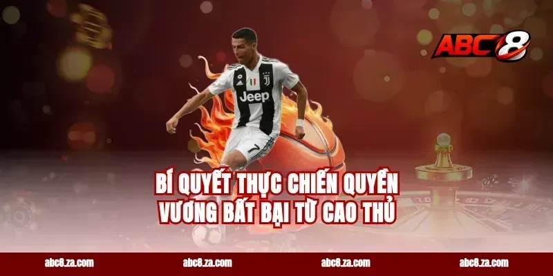 Bí quyết thực chiến quyền vương bất bại từ cao thủ