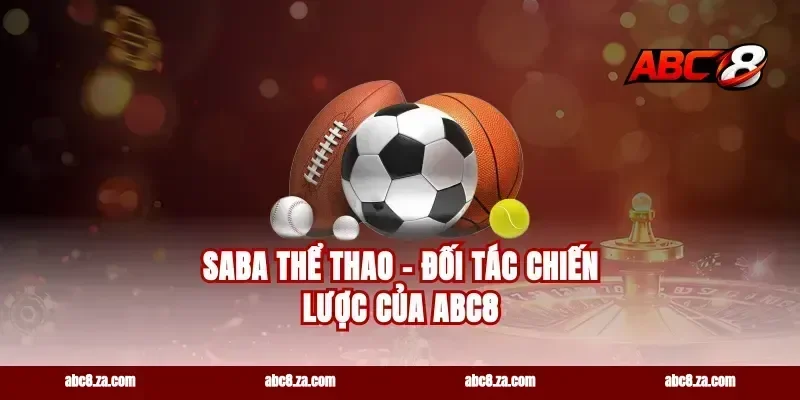 Saba Thể Thao - Đối Tác Chiến Lược Của abc8