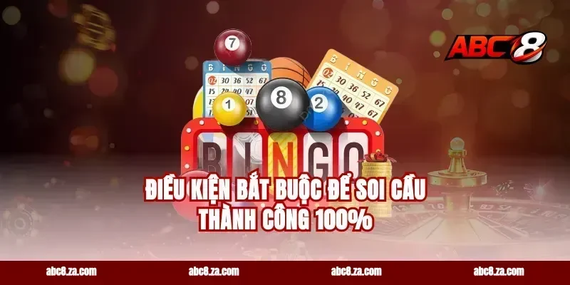 Điều kiện bắt buộc để soi cầu thành công 100%