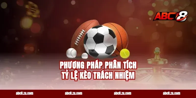 Phương pháp phân tích tỷ lệ kèo trách nhiệm