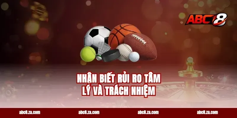 Nhận biết rủi ro tâm lý và trách nhiệm