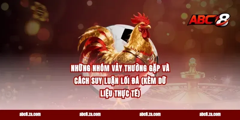 Những nhóm vảy thường gặp và cách suy luận lối đá (kèm dữ liệu thực tế)